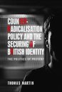 Counter-Radicalisation Policy and the Securing of British Identity