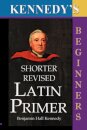 Kennedy's Shorter Revised Latin Primer