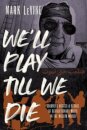 We'll Play till We Die