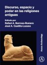 Discurso, espacio y poder en las religions antiguas