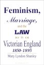 Feminism, Marriage and the Law in Victorian England, 1850-95
