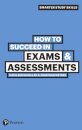 How to Succeed in Exams & Assessments