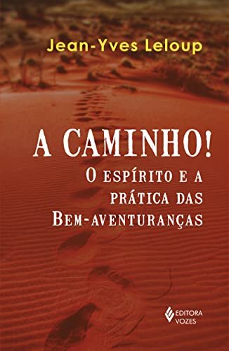 A Caminho!: O Espírito E A Prática Das Bem-Aventuranças