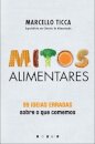 Mitos Alimentares: 99 Ideias Erradas Sobre o Que Comemos