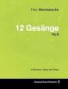 Felix Mendelssohn - 12 Gesange - Op.8 - A Score for Voice and Piano
