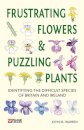 Frustrating Flowers and Puzzling Plants