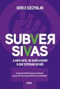 Subversivas: Arte Sutil De Nunca Fazer O Que Esperam De Nós