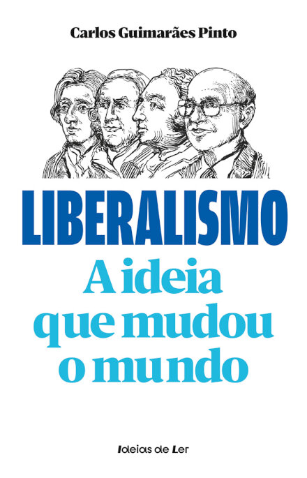 Liberalismo: a ideia que mudou o mundo