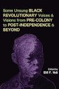 Some Unsung Black Revolutionary Voices and Visions from Pre-Colony to Post-Independence and Beyond