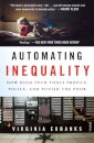 Automating Inequality - How High-Tech Tools Profile, Police, and Punish the Poor