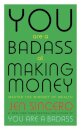 You Are A Badass At Making Money: Master The Minds