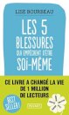 Les cinq blessures qui empechent d'etre soi-meme