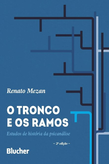 O Tronco E Os Ramos: Estudos De História Da Psicanálise