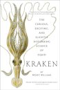 Kraken: The Curious, Exciting, and Slightly Disturbing Science of Squid