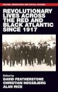 Revolutionary lives of the Red and Black Atlantic since 1917