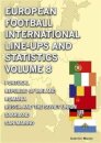 European Football International Line-ups & Statistics - Volume 8