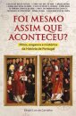 Foi Mesmo Assim Que Aconteceu?-Mitos E Misterios De Portugal