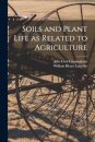 Soils and Plant Life as Related to Agriculture