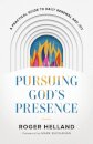 Pursuing God`s Presence – A Practical Guide to Daily Renewal and Joy