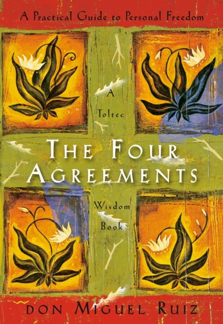 Four Agreements - Practical Guide To Personal Freedom