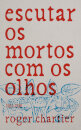 Escutar os Mortos com os Olhos