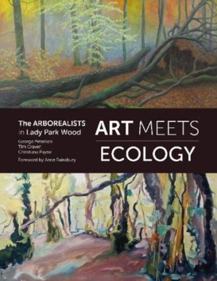 Art Meets Ecology: Arborealists in Lady Park Wood