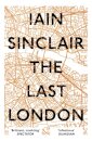 The Last London - True Fictions From An Unreal Cit
