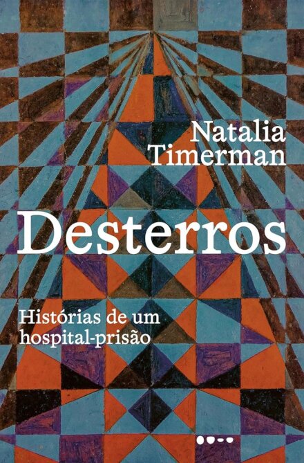 Desterros: histórias de um hospital-prisão