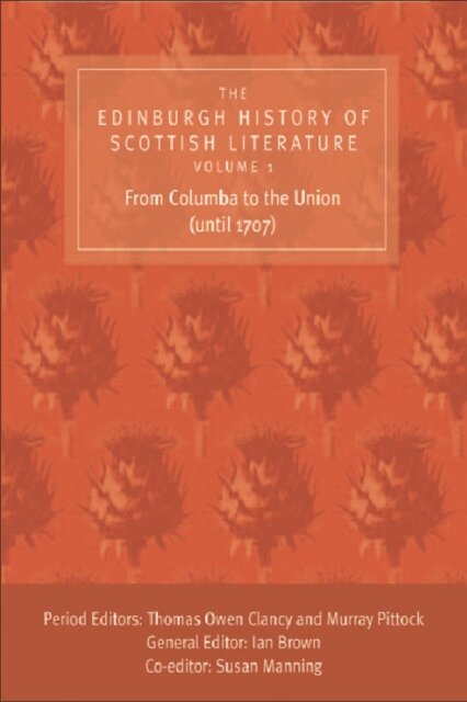 The Edinburgh History of Scottish Literature: From Columba to the Union (until 1707)