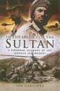In the Service of the Sultan: A First Hand Account of the Dhofar Insurgency