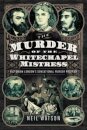 The Murder of the Whitechapel Mistress