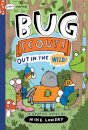 Out in the Wild!: A Graphix Chapters Book (Bug Scouts #1)