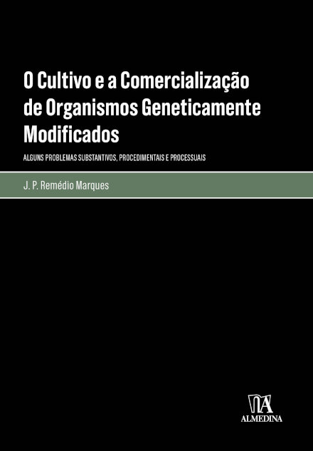 O Cultivo E A Comercialização De Organismos Geneticamente Modificados - Alguns Problemas Substantivos, Procedimentais E Processuais