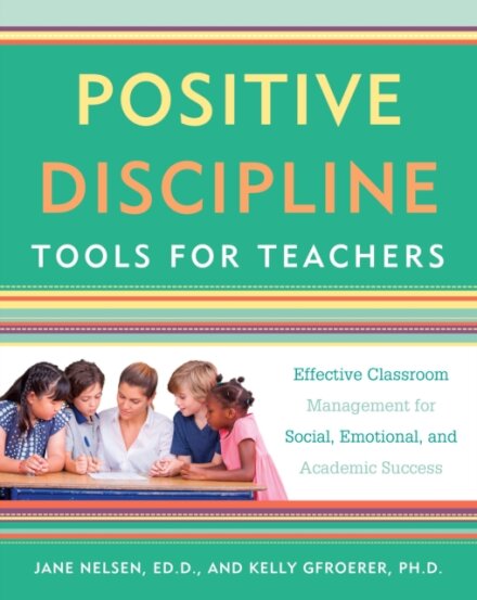 Positive Discipline Tools For  Teachers