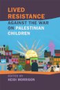 Lived Resistance against the War on Palestinian Children
