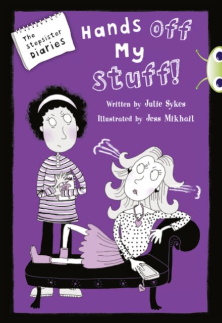 Bug Club Blue Independent Fiction Year 5 Blue B The Stepsister Diaries: Hands off My Stuff!