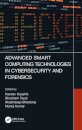 Advanced Smart Computing Technologies in Cybersecurity and Forensics
