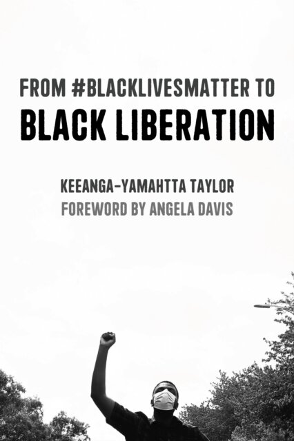 From #BlackLivesMatter to Black Liberation (Expanded Second Edition)