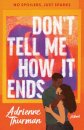 Don't Tell Me How It Ends