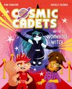 Cosmic Cadets and the Wormhole Witch: An out-of-this world adventure for young space and superhero fans!