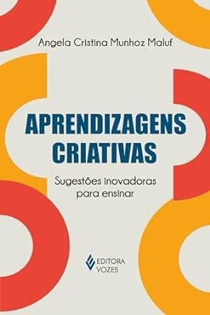 Aprendizagens criativas: sugestões inovadoras para ensinar