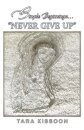 Simple Beginnings... "Never Give Up"