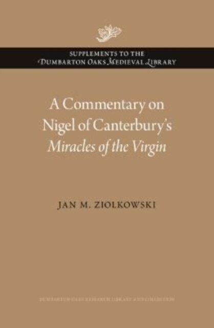 A Commentary on Nigel of Canterbury’s Miracles of the Virgin