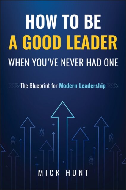 How to Be a Good Leader When You've Never had One