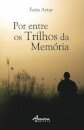 Por Entre os Trilhos da Memória