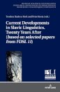 Current Developments in Slavic Linguistics. Twenty Years After (based on selected papers from FDSL 11)