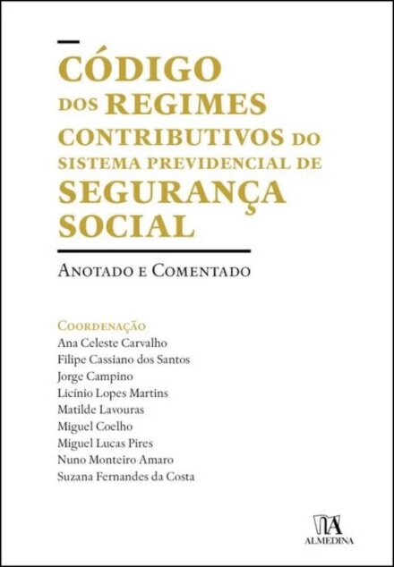 Código Dos Regimes Contributivos Do Sistema Previdencial De Segurança Social - Anotado e Comentado