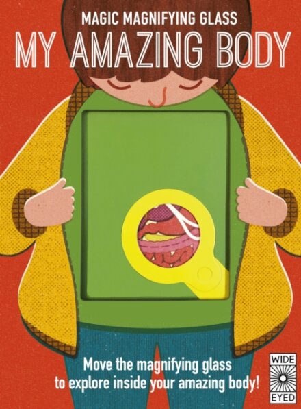 Magic Magnifying Glass: My Amazing Body