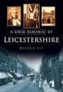 A Grim Almanac of Leicestershire