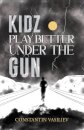 Kidz Play Better Under the Gun